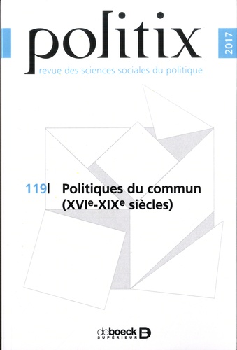 Politix N°119/2017 Politiques du commun (XVIe-XIXe siècles)