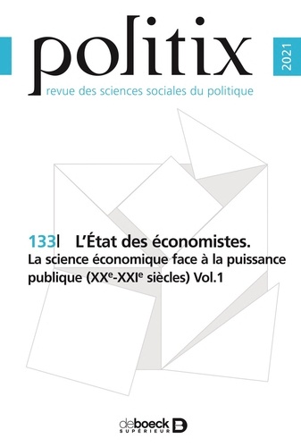Politix Volume 34 N°133/2021 L'Etat des économistes. La science économique face à la puissance publique (XXe-XXIe siècles) Volume 1 -  -  Edition 2021