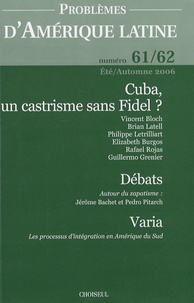 Vincent Bloch et Gilles Bataillon - Problèmes d'Amérique latine N° 61/62, Eté-Automn : Cuba, un castrisme sans Fidel ?.