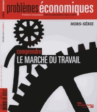 Olivia Montel-Dumont - Problèmes économiques Hors-série N° 3, Fév : Comprendre le marché du travail.