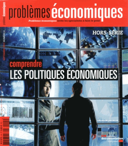  La Documentation Française - Problèmes économiques Hors-série N° 4, Septembre 2013 : Comprendre les politiques économiques.