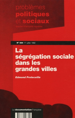 Edmond Peteceille - Problèmes politiques et sociaux N° 684, juillet 1992 : La ségrégation sociale dans les grandes villes.