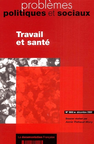 Annie Thébaud-Mony - Problèmes politiques et sociaux N° 883 Décembre 2002 : Travail et santé.