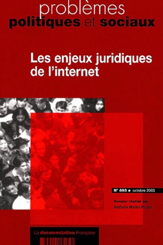 Nathalie Mallet-Poujol - Problèmes politiques et sociaux N° 893 Octobre 2003 : Les enjeux juridiques de l'Internet.