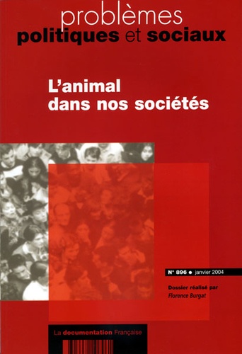 Florence Burgat et  Collectif - Problèmes politiques et sociaux N° 896 Janvier 2004 : L'animal dans nos sociétés.