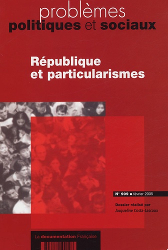 Jacqueline Costa-Lascoux - Problèmes politiques et sociaux N° 909, Février 2005 : République et particularismes.