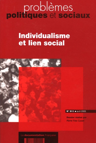 Pierre-Yves Cusset et  Collectif - Problèmes politiques et sociaux N° 911, Avril 2005 : Individualisme et lien social.