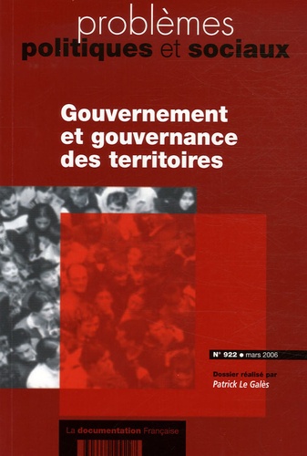 Patrick Le Galès - Problèmes politiques et sociaux N° 922, Mars 2006 : Gouvernement et gouvernance des territoires.