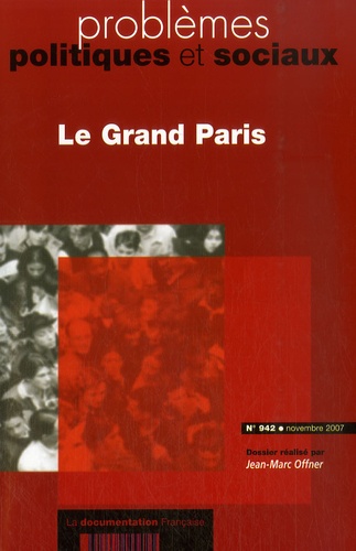 Jean-Marc Offner - Problèmes politiques et sociaux N° 942, novembre 200 : Le Grand Paris.