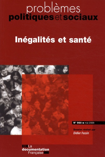 Didier Fassin - Problèmes politiques et sociaux N° 960, Mai 2009 : Inégalités et santé.