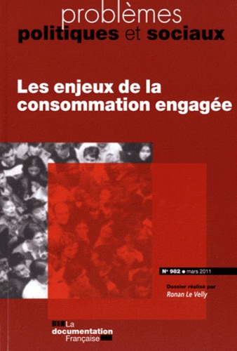 Ronan Le velly - Problèmes politiques et sociaux N° 982, Mars 2011 : Les enjeux de la consommation engagée.