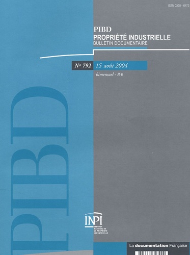 Françoise Quinault et Catherine Blanchard - Propriété industrielle, bulletin documentaire N° 792, 15 Août 2004 : Avec un supplément Tables annuelles 2003.