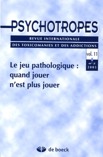 Marc Valleur et Jean-Yves Trépos - Psychotropes Volume 11 N° 2/2005 : Le jeu pathologique : quand jouer n'est plus jouer.
