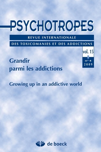 Michel Hautefeuille et Jean-Pierre Couteron - Psychotropes Volume 15 N° 4/2009 : Grandir parmi les addictions.