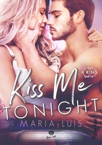 Maria Luis - Put a ring on it Tome 2 : Kiss me tonight.