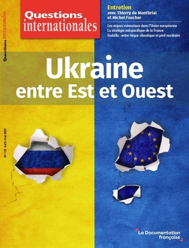 Questions internationales N° 118 Avril-mai 2023 L'Ukraine. Entre Est et Ouest