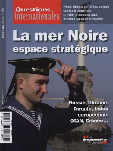 Serge Sur - Questions internationales N° 72, mars-avril 2015 : La Mer Noire, espace stratégique.