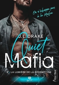 J-L Drake - Quiet Mafia. Tome 3 - La lumière de la rédemption.