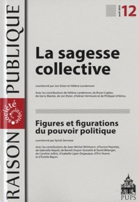 Jon Elster et Hélène Landemore - Raison Publique N° 12, avril 2010 : La sagesse collective - Figures et figurations du pouvoir politique.