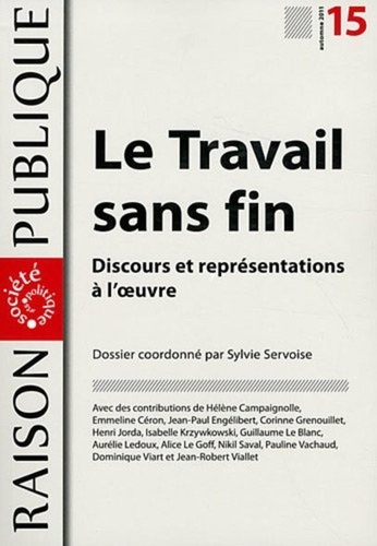 Sylvie Servoise - Raison Publique N° 15, automne 2011 : Le Travail sans fin - Discours et représentations à l'oeuvre.