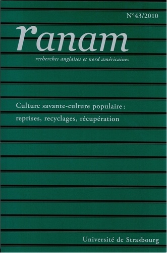 Ranam N° 43/2010 Culture savante - culture populaire : reprises, recyclages, récupération