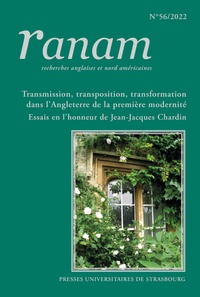 Anne Bandry-Scubbi et Laurent Curelly - Ranam N° 56/2022 : Transmission, transposition, transformation dans l'Angleterre de la première modernité - Essais en l'honneur de Jean-Jacques Chardin.