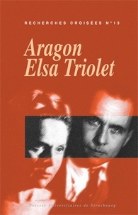 Corinne Grenouillet - Recherches croisées Aragon / Elsa Triolet N° 13 : .