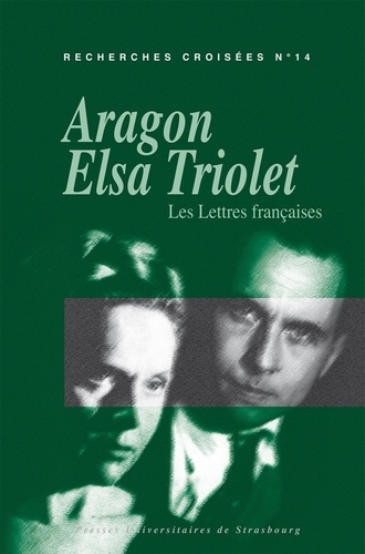 Recherches croisées Aragon / Elsa Triolet N° 14 Les Lettres françaises