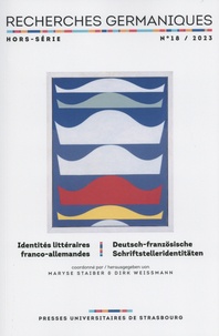 Maryse Staiber et Dirk Weissmann - Recherches germaniques Hors-série N° 18/2023 : Identités littéraires franco-allemandes.