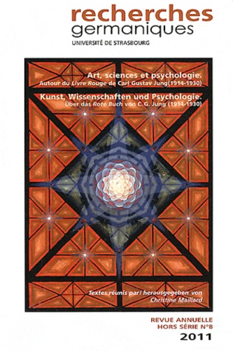 Recherches germaniques Hors-série N° 8/2011 Art, sciences et psychologie. Autour du Livre Rouge de Carl Gustav Jung (1914-1930)