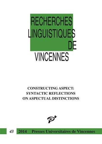 Jacqueline Guéron et Bridget Copley - Recherches linguistiques de Vincennes N° 43, 2014 : Constructing aspect: syntactic reflections on aspectual distinctions.