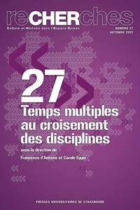 Francesco D'Antonio et Carole Egger - Recherches N° 27, automne 2021 : Temps multiples au croisement des disciplines.