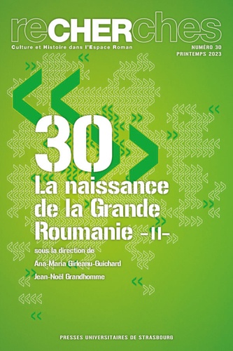Recherches N° 30, printemps 2023 La naissance de la Grande Roumanie. Volume 2