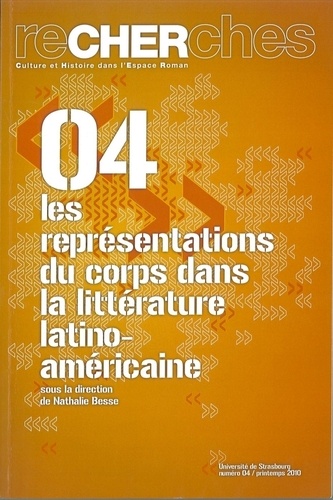 Recherches N° 4/Printemps 2010 Les représentations du corps dans la littérature latino-américaine