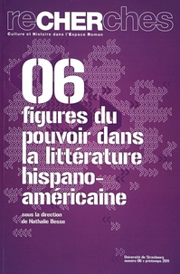 Nathalie Besse - Recherches N° 6, Printemps 2011 : Figures du pouvoir dans la littérature hispano-américaine.
