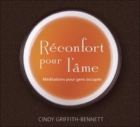 Cindy Griffith-Bennett - Réconfort pour l'âme - Méditations pour gens occupés. 1 CD audio