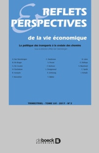 Alex Van Steenbergen et Coraline Daubresse - Reflets & Perspectives de la vie économique Tome 56 N° 2/2017 : La politique des transports à la croisée des chemins.