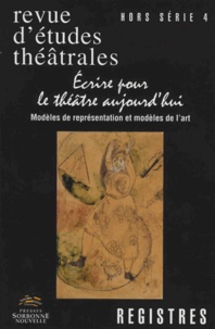Catherine Naugrette - Registres Hors série 4, printemps 2015 : Ecrire pour le théâtre aujourd'hui - Modèles de représentation et modèles de l'art.