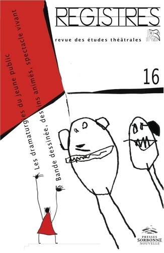 Gilles Declercq et Catherine Naugrette - Registres N° 16, Eté 2013 : Bande dessinée, dessins animés, spectacle vivant.