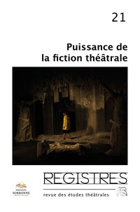 Catherine Naugrette et Gilles Declercq - Registres N° 21, printemps-été 2019 : Puissances de la fiction théâtrale.