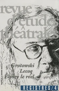 Grotowski, Lecoq, Ecrire le réel