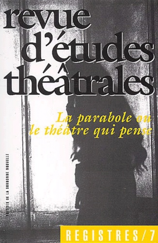  Anonyme - Registres N° 7 Décembre 2002 : La parabole ou Le théâtre qui pense.