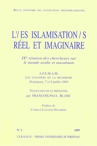 François-Paul Blanc - Revue d'histoire des institutions méditerranéennes N° 1, 1997 : L'/es islamisation/s - Réel et imaginaire.