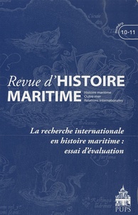 Jean-Pierre Poussou et Olivier Chaline - Revue d'histoire maritime N° 10-11/2010 : La recherche internationale en histoire maritime : essai d'évaluation.