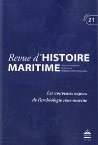 Jean-Pierre Poussou - Revue d'histoire maritime N° 21/2015 : Les nouveaux enjeux de l'archéologie sous-marine.