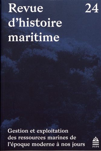 Revue d'histoire maritime N° 24 Gestion et exploitation des ressources marines de l'époque moderne à nos jours