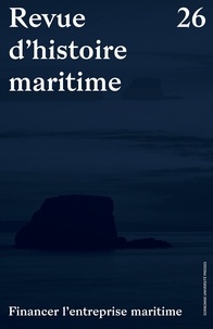 Christian Borde et Eric Roulet - Revue d'histoire maritime N° 26 : Financer l'entreprise maritime.