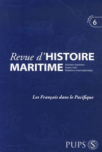 Jean-Pierre Poussou et Michel Vergé-Franceschi - Revue d'histoire maritime N° 6/2006 : Les Français dans le Pacifique.