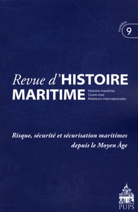 Jean-Pierre Poussou - Revue d'histoire maritime N° 9/2008 : Risque, sécurité et sécurisation maritimes depuis le Moyen Age.