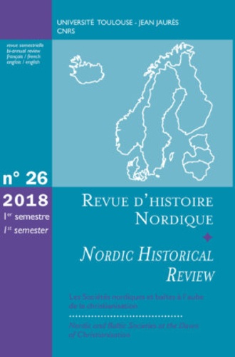 Revue d'histoire nordique N° 1/2018 Les sociétés nordiques et baltes à l'aube de la christianisation